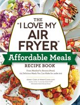 The "I Love My Air Fryer" Affordable Meals Recipe Book - 12 Oct 2021