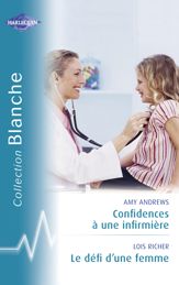 Confidences à une infirmière - Le défi d'une femme (Harlequin Blanche) - 15 Feb 2009