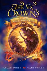 The Six Crowns: Fire over Swallowhaven - 10 Apr 2012