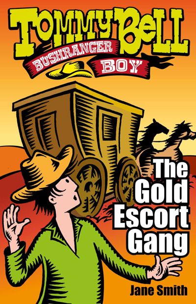 Tommy Bell Bushranger Boy: The Gold Escort Gang