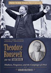 Theodore Roosevelt and the Assassin - 8 Oct 2013