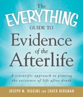 The Everything Guide to Evidence of the Afterlife - 18 Jan 2011