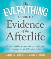 The Everything Guide to Evidence of the Afterlife - 18 Jan 2011
