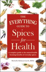 The Everything Guide to Spices for Health - 11 Dec 2015