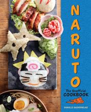 Naruto: The Unofficial Cookbook - 3 Jan 2023