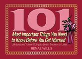 101 Most Important Things You Need to Know Before You Get Married - 12 Feb 2008