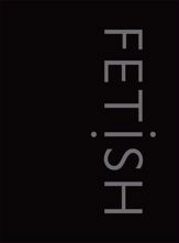 Fetish - 17 Dec 2014