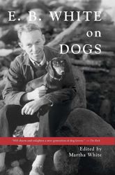 E.B. White on Dogs - 1 May 2013