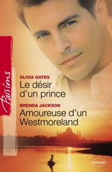 Le désir d'un prince - Amoureuse d'un Westmoreland (Harlequin Passions) - 1 Apr 2010