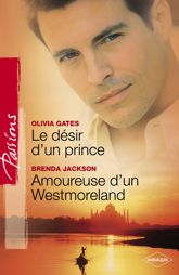 Le désir d'un prince - Amoureuse d'un Westmoreland (Harlequin Passions) - 1 Apr 2010