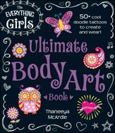 The Everything Girls Ultimate Body Art Book - 15 Jul 2014