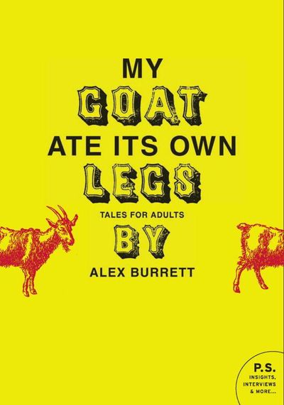 Selections from My Goat Ate Its Own Legs, Volume Two