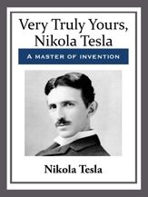 Very Truly Yours, Nikola Tesla - 24 Aug 2015
