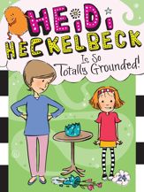 Heidi Heckelbeck Is So Totally Grounded! - 4 Sep 2018