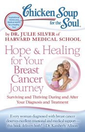 Chicken Soup for the Soul: Hope & Healing for Your Breast Cancer Journey - 4 Sep 2012