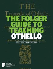 The Folger Guide to Teaching Othello - 11 Mar 2025