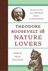 Theodore Roosevelt for Nature Lovers - 20 Oct 2017
