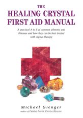 The Healing Crystals First Aid Manual - 1 Jun 2012