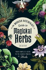The Modern Witchcraft Guide to Magickal Herbs - 10 Dec 2019