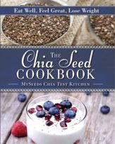 The Chia Seed Cookbook - 28 Jan 2013