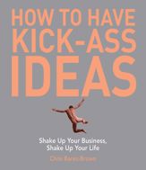 How to Have Kick-Ass Ideas - 17 May 2008