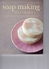 Soap Making Naturally - 1 Jan 2016