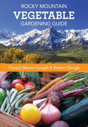 Rocky Mountain Vegetable Gardening Guide - 1 Feb 2016