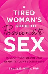 A Tired Woman's Guide to Passionate Sex - 18 Aug 2009