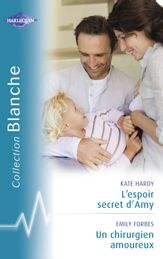 L'espoir secret d'Amy - Un chirurgien amoureux (Harlequin Blanche) - 15 Jul 2010