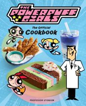 The Powerpuff Girls: The Official Cookbook - 10 Sep 2024