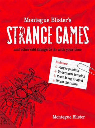 Montegue Blister’s Strange Games