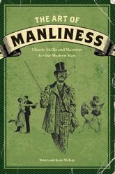 The Art of Manliness - 17 Sep 2009