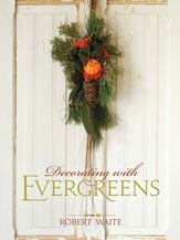 Decorating with Evergreens - 1 Aug 2011