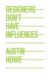 Designers Don't Have Influences - 6 Jul 2011