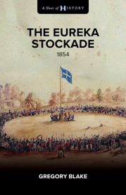 The Eureka Stockade - 8 Mar 2023