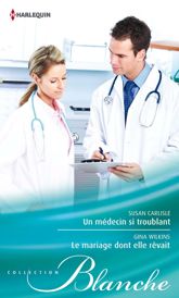 Un médecin si troublant - Le mariage dont elle rêvait - 15 Oct 2012