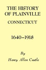 The History of Plainville Connecticut, 1640-1918 - 30 Mar 2018