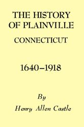 The History of Plainville Connecticut, 1640-1918 - 30 Mar 2018