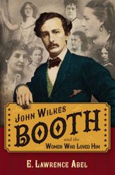 John Wilkes Booth and the Women Who Loved Him - 9 Apr 2018