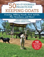 50 Do-It-Yourself Projects for Keeping Goats - 24 Mar 2020