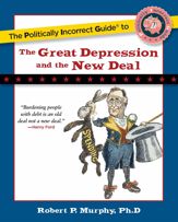 Politically Incorrect Guide to the Great Depression and the New Deal - 31 Mar 2009
