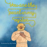 You Are the Pearl in My Oyster - 12 Jul 2016