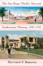 The San Diego World's Fairs and Southwestern Memory, 1880-1940 - 1 Nov 2005