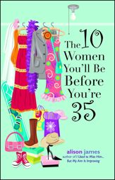 The 10 Women You'll Be Before You're 35 - 25 Feb 2005