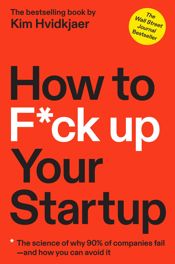 How to F*ck Up Your Startup - 15 Feb 2022