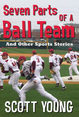 Seven Parts Of A Ball Team And Other Sports Stories - 8 Apr 2014