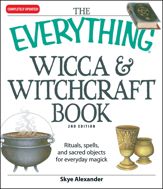 The Everything Wicca and Witchcraft Book - 1 Jul 2008