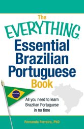 The Everything Essential Brazilian Portuguese Book - 18 Jul 2013