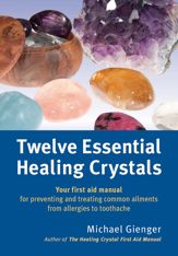 Twelve Essential Healing Crystals - 3 Mar 2014