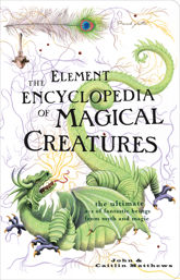 The Element Encyclopedia of Magical Creatures - 25 Feb 2010